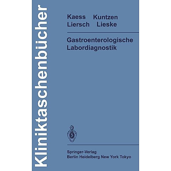 Gastroenterologische Labordiagnostik / Kliniktaschenbücher, H. Kaess, O. Kuntzen, M. Liersch