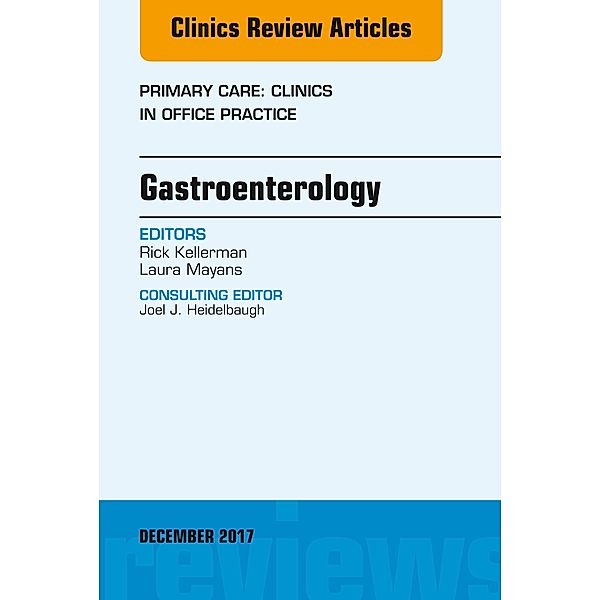 Gastroenterology, An Issue of Primary Care: Clinics in Office Practice, Rick Kellerman, Laura Mayans