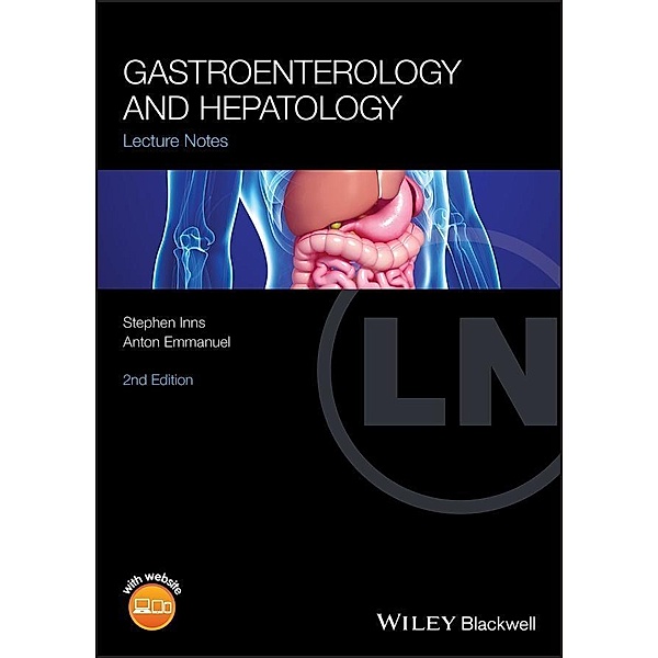 Gastroenterology and Hepatology / Lecture Notes, Stephen Inns, Anton Emmanuel
