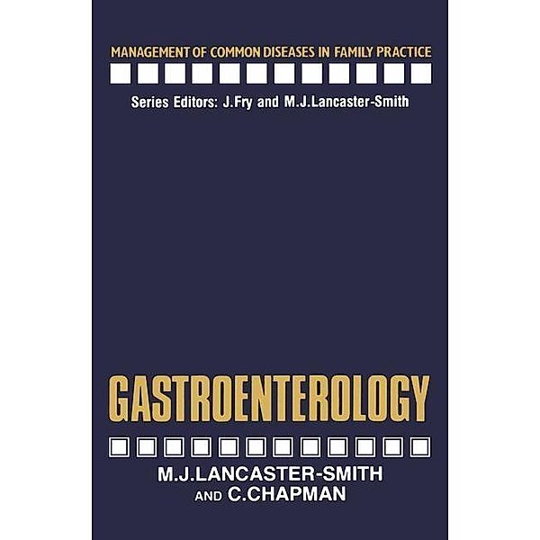 Gastroenterology / Management of Common Diseases in Family Practice, M. Lancaster-Smith, C. Chapman