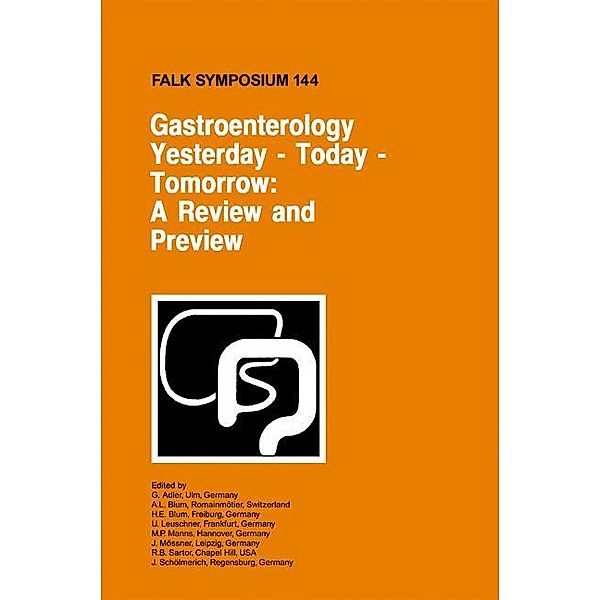 Gastroenterology: Yesterday - Today - Tomorrow: A Review and Preview, Ed Adler G.