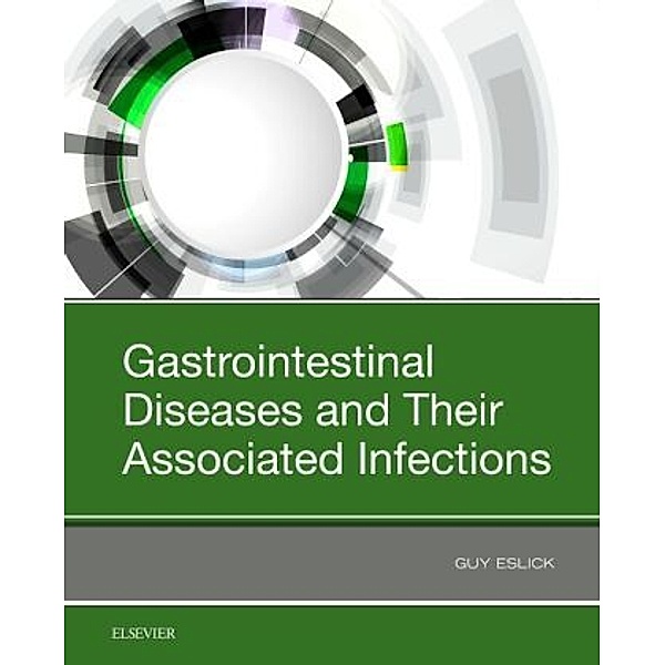 Gastrointestinal Diseases and Their Associated Infections, Guy D. Eslick