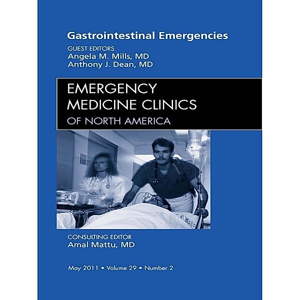 Gastrointestinal Emergencies, An Issue of Emergency Medicine Clinics, Angela Mills, Anthony Dean