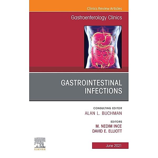 Gastrointestinal Infections, An Issue of Gastroenterology Clinics of North America, E-Book