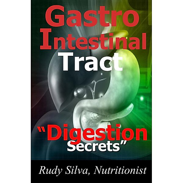 Gastrointestinal Tract: Digestion Secrets, Rudy Silva