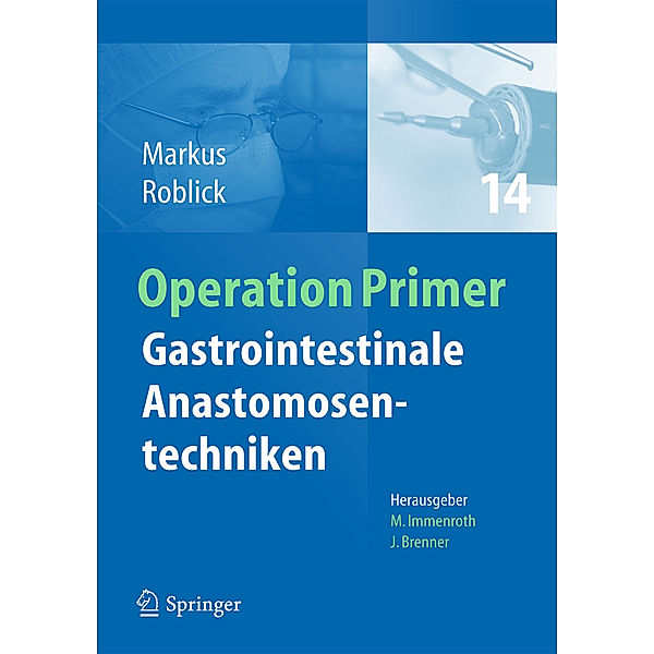 Gastrointestinale Anastomosentechniken, Peter Markus, Uwe Johannes Roblick