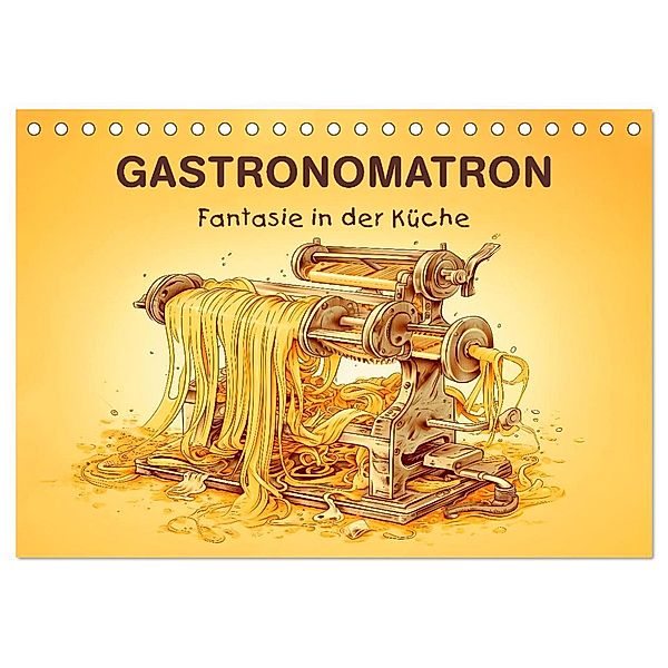 Gastronomatron - Fantasie in der Küche (Tischkalender 2025 DIN A5 quer), CALVENDO Monatskalender, Calvendo, Erich Krätschmer