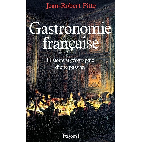 Gastronomie française / Nouvelles Etudes Historiques, Jean-Robert Pitte