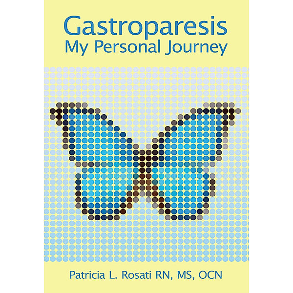 Gastroparesis:  My Personal Journey, Patricia L. Rosati RN MS OCN