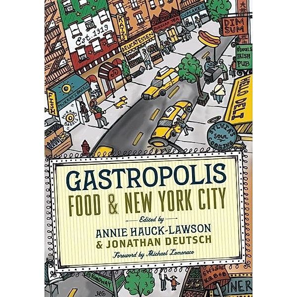 Gastropolis / Arts and Traditions of the Table: Perspectives on Culinary History, Annie Hauck-Lawson, Jonathan Deutsch