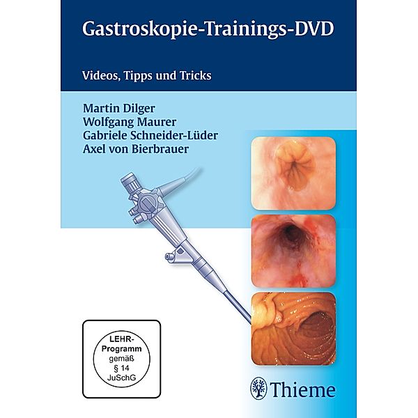 Gastroskopie-Trainings-DVD, Martin Dilger, Axel von Bierbrauer, Wolfgang Maurer, Gabriele Schneider-Lüder