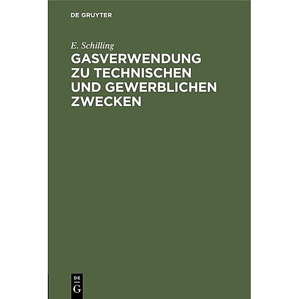 Gasverwendung zu technischen und gewerblichen Zwecken, E. Schilling