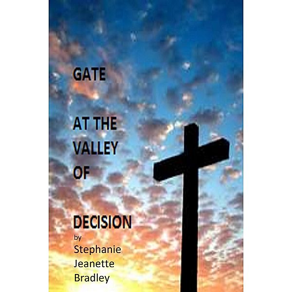 Gate at the Valley of Decision, Stephanie Jeanette Bradley