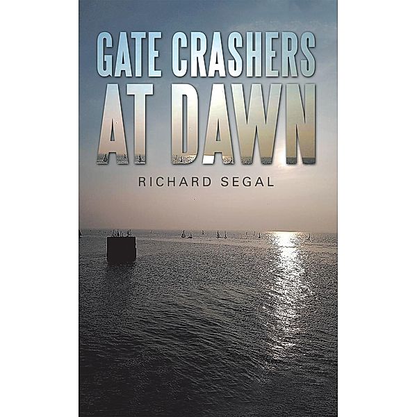 Gate Crashers at Dawn, Richard Segal