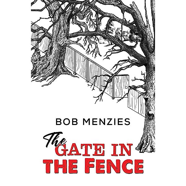 Gate in the Fence / Austin Macauley Publishers, Bob Menzies