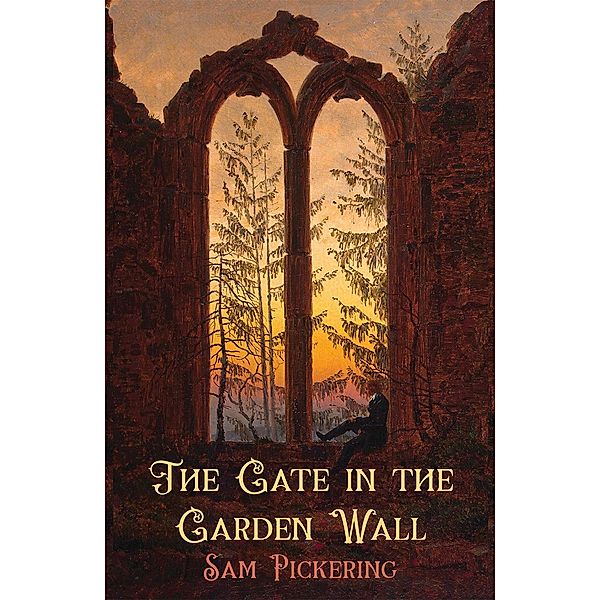Gate in the Garden Wall, Sam Pickering