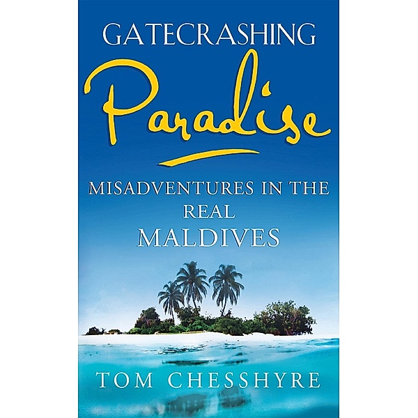 Gatecrashing Paradise, Tom Chesshyre