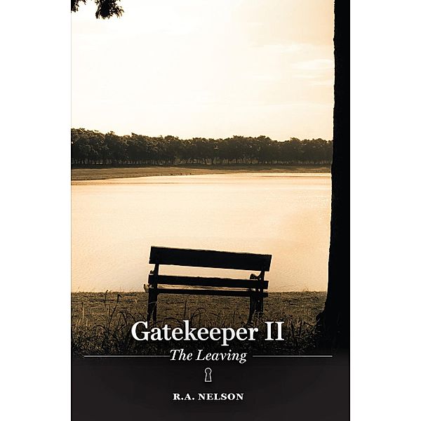 Gatekeeper II - The Leaving (Gatekeeper Trilogy, #2), R. A. Nelson