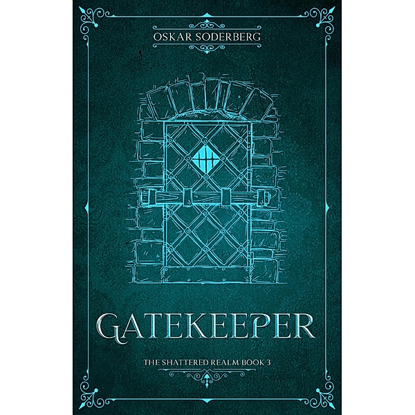Gatekeeper (The Shattered Realm, #3) / The Shattered Realm, Oskar Soderberg