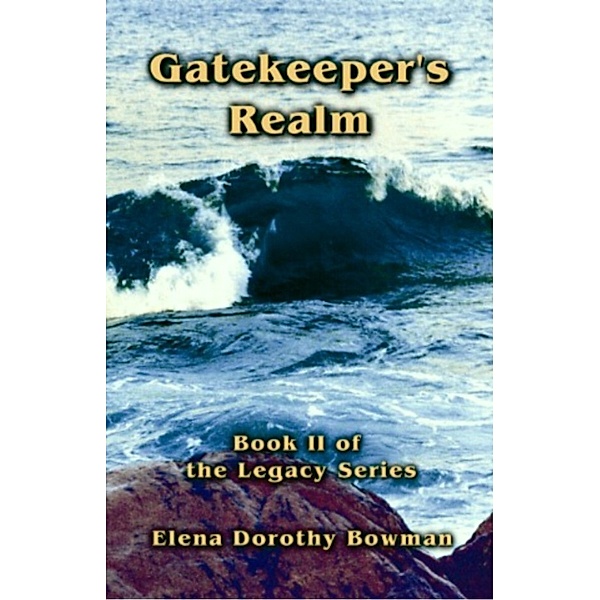 Gatekeepers Realm: Legacy Series Vol II, Elena Dorothy Bowman