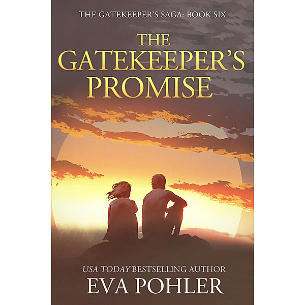 Gatekeeper's Saga: The Gatekeeper's Promise: Gatekeeper's Saga, Book Six, Eva Pohler