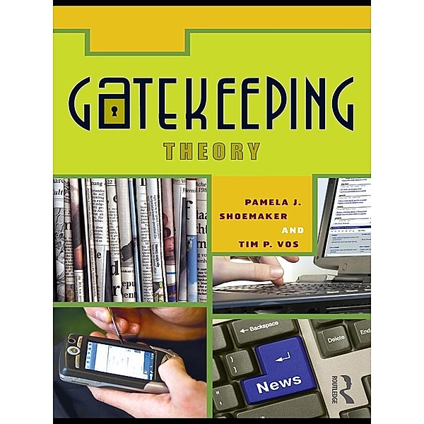 Gatekeeping Theory, Pamela J. Shoemaker, Timothy Vos