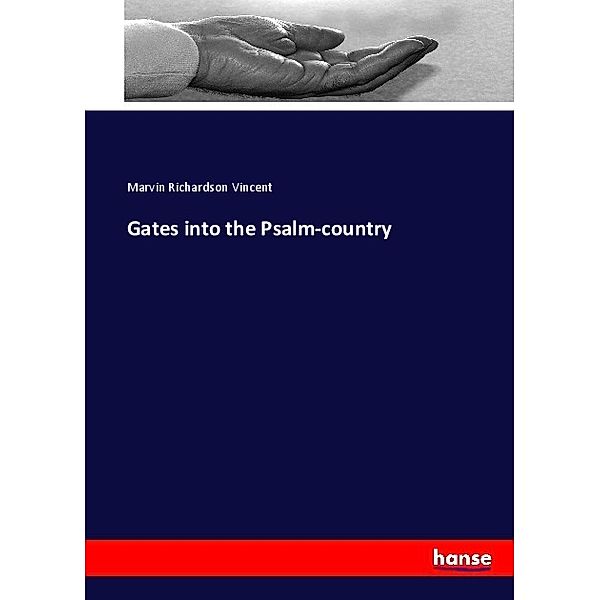 Gates into the Psalm-country, Marvin Richardson Vincent