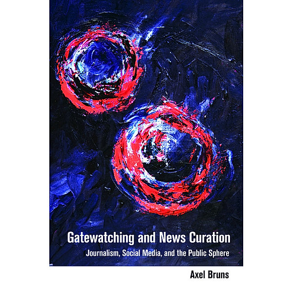 Gatewatching and News Curation, Axel Bruns