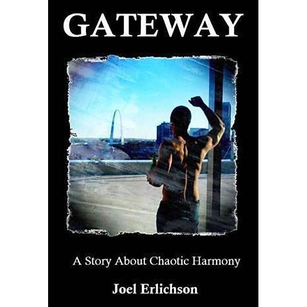 Gateway A Story About Chaotic Harmony, Joel Erlichson