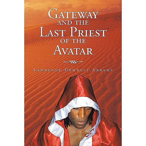 Gateway and the Last Priest of the Avatar, Lawrence Dewyatt Abrams
