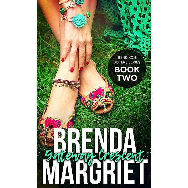 Gateway Crescent (Bendixon Sisters, #2) / Bendixon Sisters, Brenda Margriet