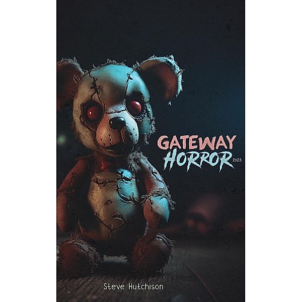 Gateway Horror (2023) / Gateway Horror, Steve Hutchison
