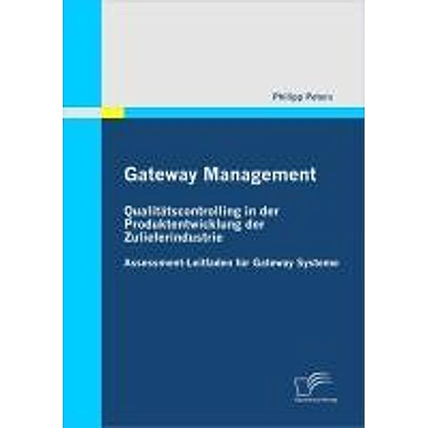 Gateway Management: Qualitätscontrolling in der Produktentwicklung der Zulieferindustrie, Philipp Peters