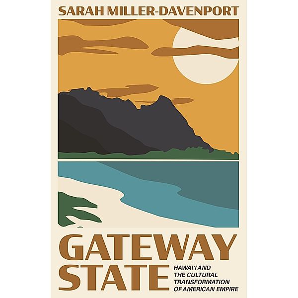 Gateway State / Politics and Society in Modern America Bd.3, Sarah Miller-Davenport