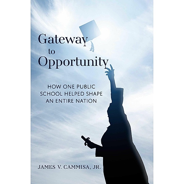 Gateway to Opportunity, James V. Cammisa