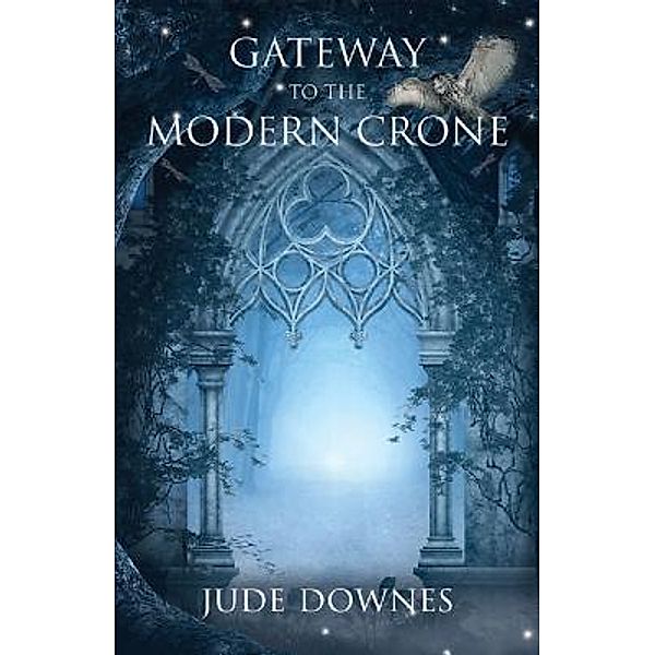 Gateway to the Modern Crone, Jude Downes