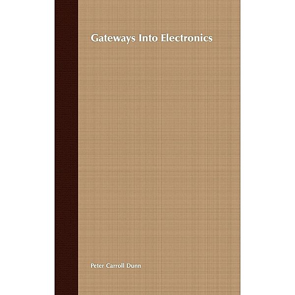 Gateways into Electronics, Peter Carroll Dunn