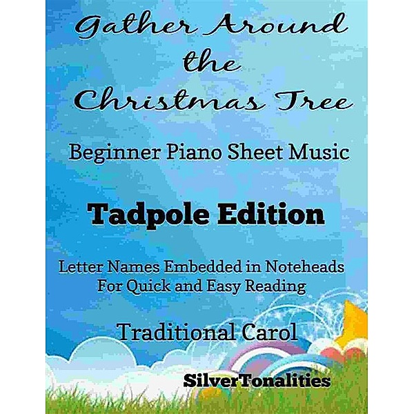 Gather Around the Christmas Tree Beginner Piano Sheet Music Tadpole Edition, Silvertonalities