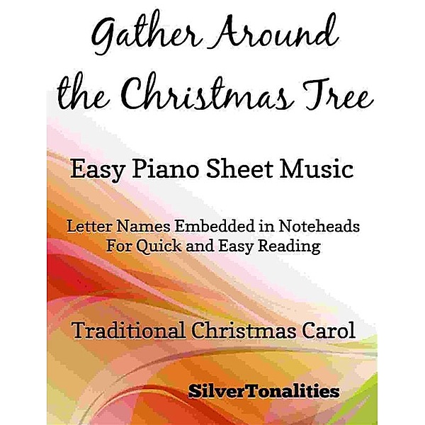 Gather Around the Christmas Tree Easy Piano Sheet Music, Silvertonalities