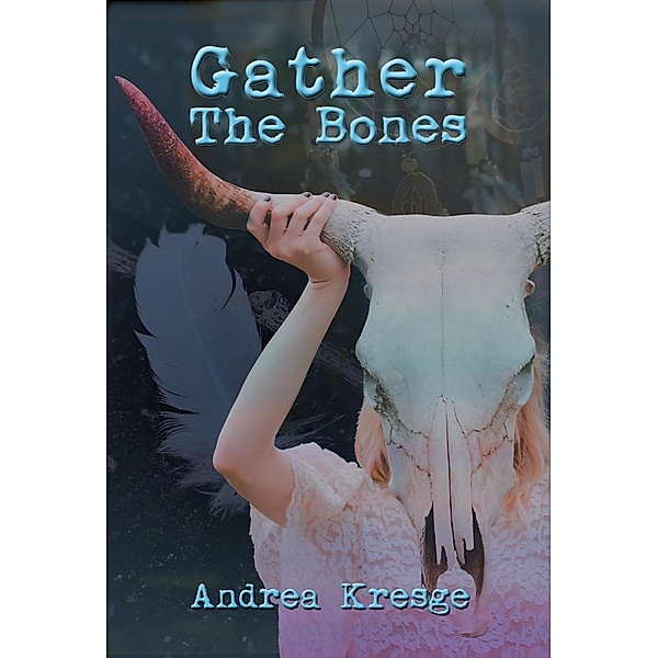 Gather the Bones, Andrea Kresge