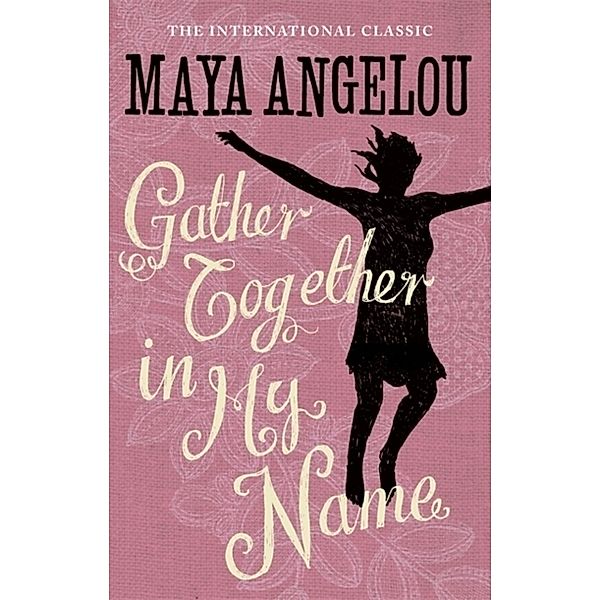 Gather Together In My Name, Maya Angelou