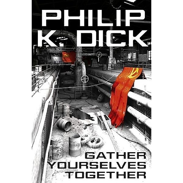 Gather Yourselves Together, Philip K Dick