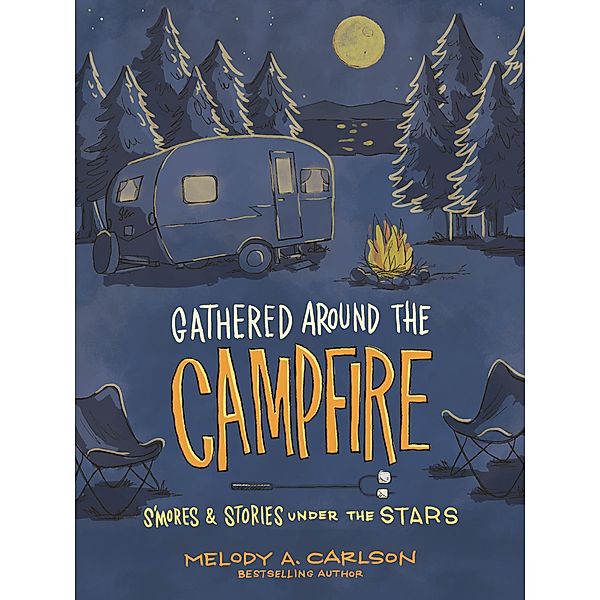 Gathered Around the Campfire, Melody A. Carlson