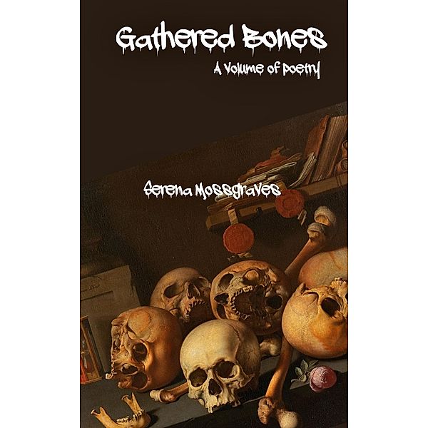 Gathered Bones, Serena Mossgraves
