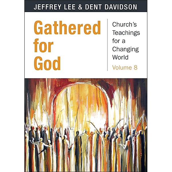 Gathered for God / Church's Teachings for a Changing World, Dent Davidson, Jeffrey Lee