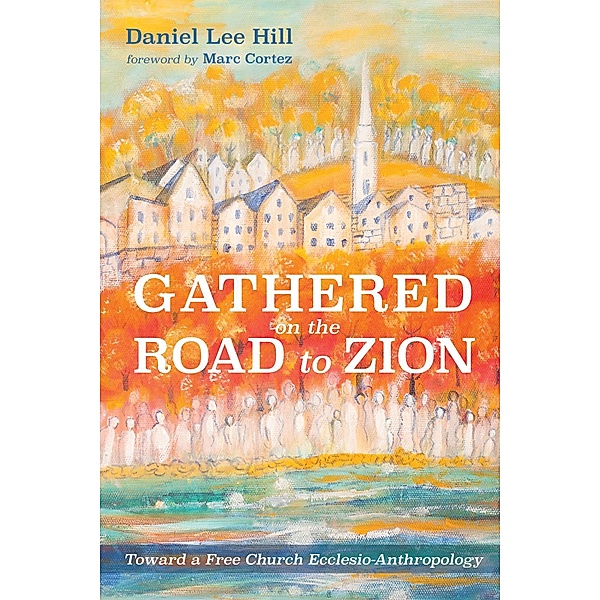 Gathered on the Road to Zion, Daniel Lee Hill