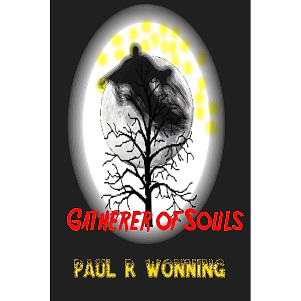 Gatherer of Souls (Dark Fantasy Novel Series, #4) / Dark Fantasy Novel Series, Paul R. Wonning