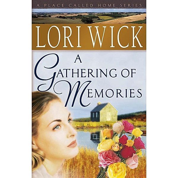 Gathering of Memories / A Place Called Home Series, Lori Wick