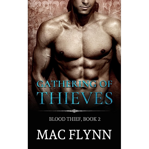 Gathering of Thieves: Blood Thief #2 (Alpha Billionaire Vampire Romance), Mac Flynn