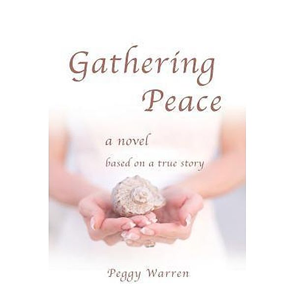 Gathering Peace / GoldTouch Press, LLC, Peggy Warren